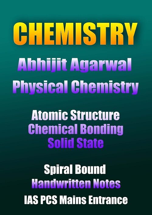Physical Chemistry Handwritten Notes by Abhijeet Agarwal for IAS Mains Abhijeet Agarwal Physical Chemistry Handwritten Notes for IAS Mains