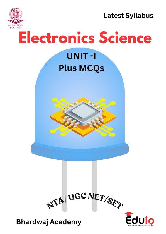 Semiconductor Electronics Notes – Unit-1 | Bhardwaj Academy | EduIQ EduIQ Unit-1 Semiconductor Electronics Printed Notes by Bhardwaj Academy for UGC NET 2025